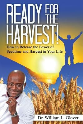 Ready for the Harvest by Glover, William L.