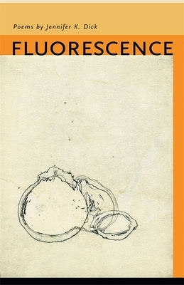Fluorescence by Dick, Jennifer