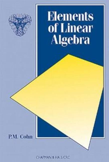 Elements of Linear Algebra by Cohn, P. M.