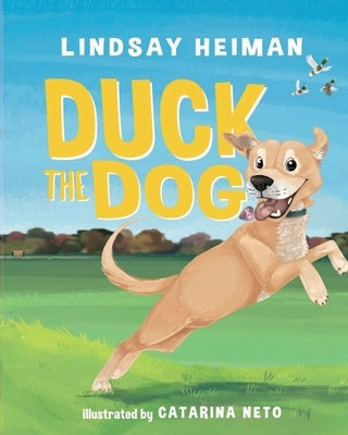 Duck the Dog by Heiman, Lindsay