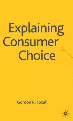 Explaining Consumer Choice by Foxall, G.