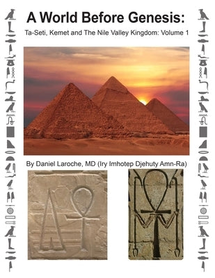 A World Before Genesis: Ta-Seti, Kemet and The Nile Valley Kingdom: Volume 1 by Laroche, Daniel