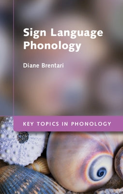 Sign Language Phonology by Brentari, Diane