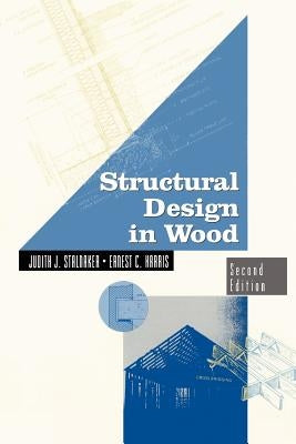 Structural Design in Wood by Stalnaker, Judith