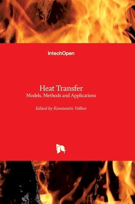 Heat Transfer: Models, Methods and Applications by Volkov, Konstantin
