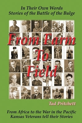 From Farm To Field: In Their Own Words, Stories of the Battle of the Bulge by Pritchett, Deetra