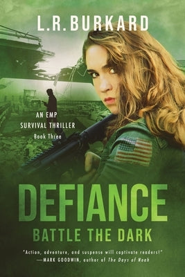 Defiance: Battle the Dark (Pulse Effex Series Book 3: Emp Survival) by Burkard, L. R.