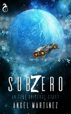 Sub Zero: An ESTO UNIVERSE Story by Martinez, Angel