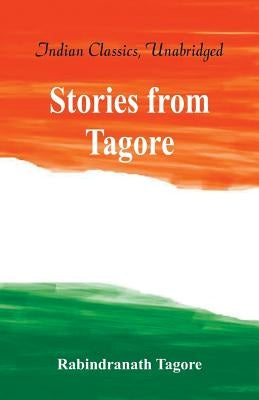 Stories from Tagore (World Classics, Unabridged) by Tagore, Rabindranath