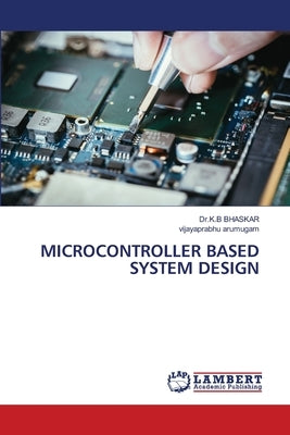 Microcontroller Based System Design by Bhaskar, Dr K. B.