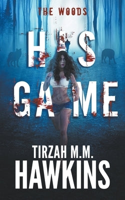 His Game: The Woods by Hawkins, Tirzah