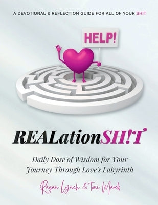 REALationSH!T A Devotional & Reflection Guide for all of your SH!T: Daily Dose of Wisdom for Your Journey Through Love's Labyrinth by Lynch, Ragan