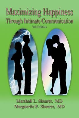 Maximizing Happiness Through Intimate Communication 3rd Edition by Shearer, Marshall L.