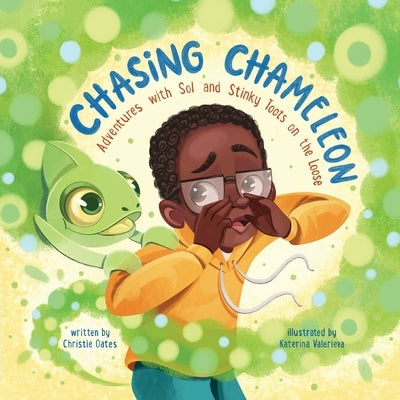Chasing Chameleon: Adventures with Sol and Stinky Toots on the Loose by Oates