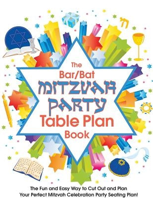The Bar/Bat Mitzvah Table Plan Book: The Fun and Easy Way to Cut Out and Design Your Perfect Mitzvah Celebration Party Seating Plan! by McNicol, Alison