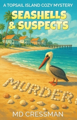 Seashells and Suspects: A Topsail Island Cozy Murder Mystery by Cressman