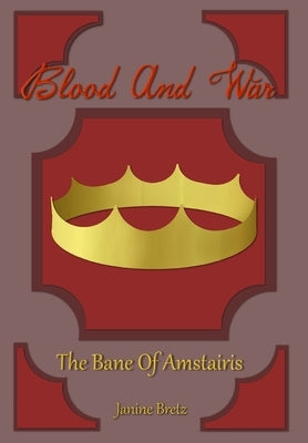 Blood and War: The Bane Of Amstairis by Bretz, Janine