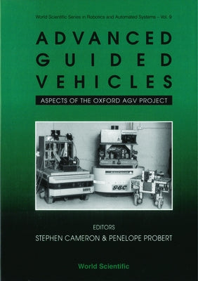 Advanced Guided Vehicles: Aspects of the Oxford Agv Project by Cameron, Stephen