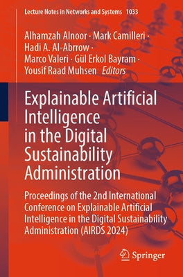 Explainable Artificial Intelligence in the Digital Sustainability Administration: Proceedings of the 2nd International Conference on Explainable Artif by Alnoor, Alhamzah