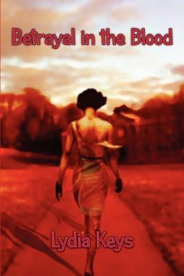 Betrayal in the Blood by Keys, Lydia