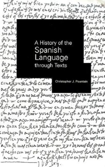 A History of the Spanish Language Through Texts by Pountain, Christopher