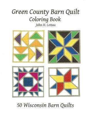 Green County Barn Quilt Coloring Book by Lettau, John H.