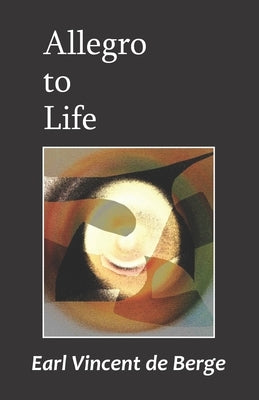 Allegro To Life by de Berge, Earl Vincent