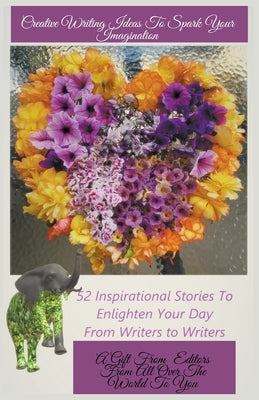 Creative Writing Ideas To Spark Your Imagination by Kőrösi, Gabriella