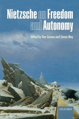 Nietzsche on Freedom and Autonomy by Gemes, Ken