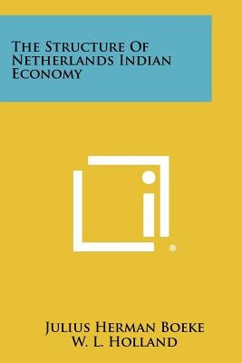 The Structure of Netherlands Indian Economy by Boeke, Julius Herman