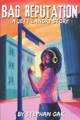 Bad Reputation: A Jett Landry Story by Oak, Stephan