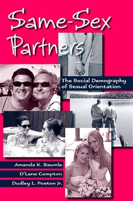 Same-Sex Partners: The Social Demography of Sexual Orientation by Baumle, Amanda K.