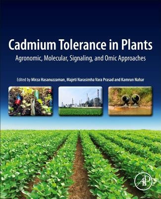 Cadmium Tolerance in Plants: Agronomic, Molecular, Signaling, and Omic Approaches by Hasanuzzaman, Mirza