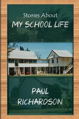 Stories About My School Life by Richardson, Paul