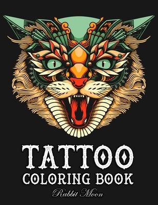 Tattoo Coloring Book: An Adult Coloring Book with Awesome, Sexy, and Relaxing Tattoo Designs for Men and Women by Moon, Rabbit