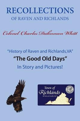 Recollections of Raven and Richlands by Whitt, Colonel Charles Dahnmon