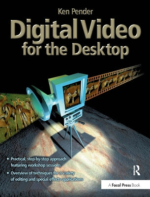 Digital Video for the Desktop [With *] by Pender, Ken