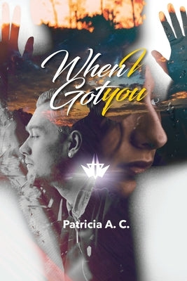 When I Got You by A. C., Patricia