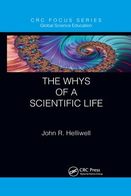 The Whys of a Scientific Life by Helliwell, John R.