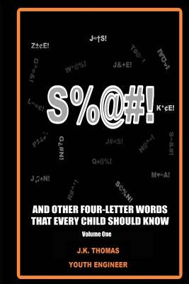 S%@#!...And Other Four-Letter Words Every Kid Should Know by Thomas, J. K.