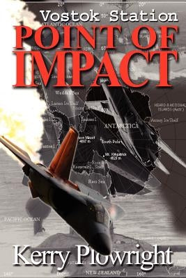 Vostok Station: Point of Impact by Plowright, Kerry