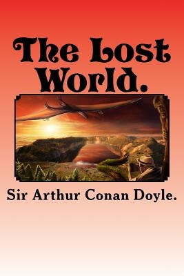 The Lost World. by Doyle, Arthur Conan