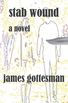 Stab Wound by Gottesman, James