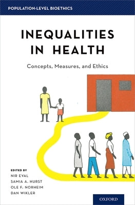 Inequalities in Health: Concepts, Measures, and Ethics by Eyal, Nir