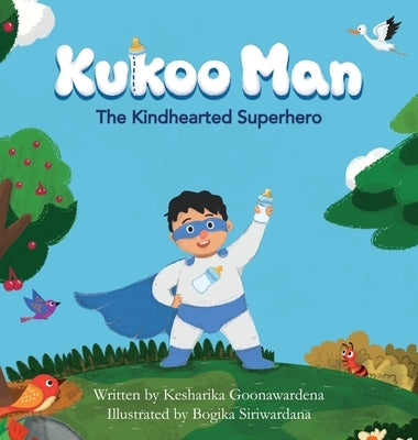 Kukoo Man: The Kindhearted Superhero by Goonawardena, Kesharika