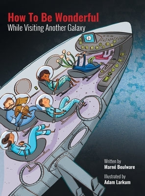 How to be Wonderful While Visiting Another Galaxy by Boulware, Marné