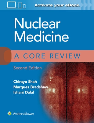 Nuclear Medicine: A Core Review by Shah, Chirayu