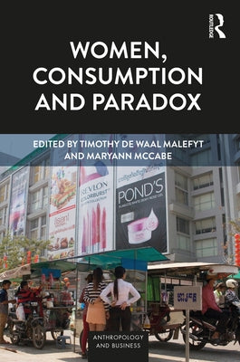 Women, Consumption and Paradox by de Waal Malefyt, Timothy