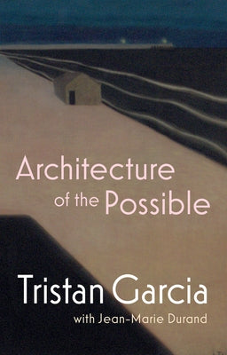 Architecture of the Possible by Garcia, Tristan