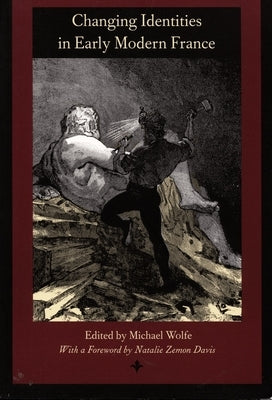 Changing Identities in Early Modern France by Wolfe, Michael